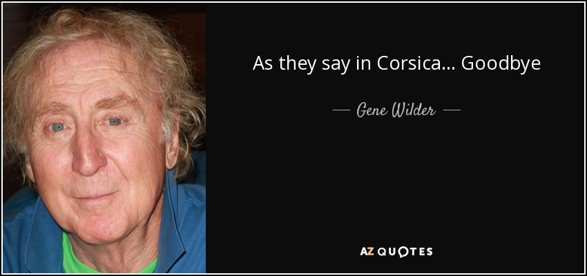 quote-as-they-say-in-corsica-goodbye-gene-wilder-37-43-54.jpg